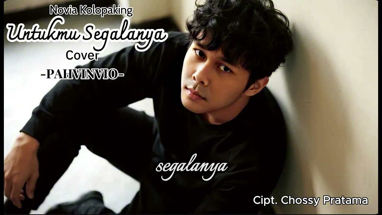 Untukmu Segalanya - Novia Kolopaking (Cover by Pahvinvio)