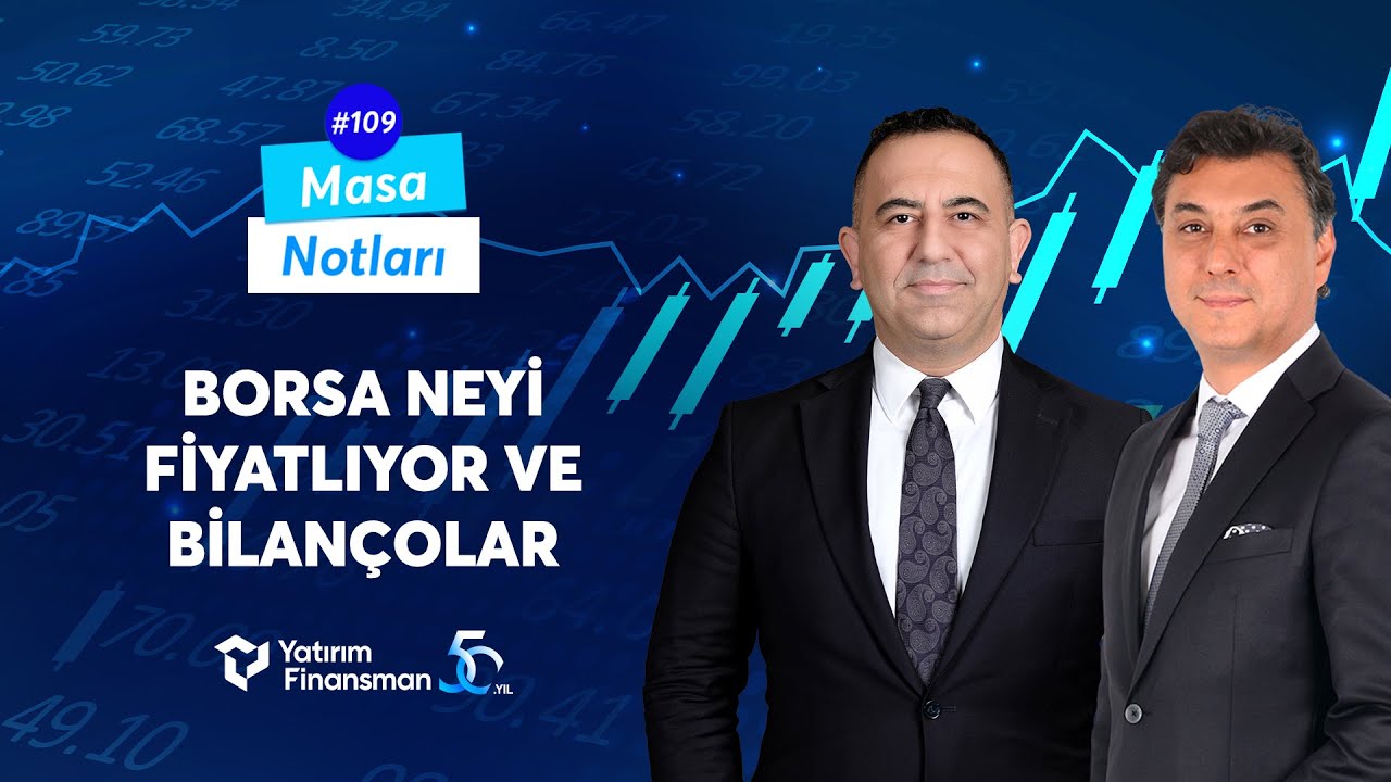 Borsa Neyi Fiyatlıyor Ve Bilançolar | Masa Notları #109