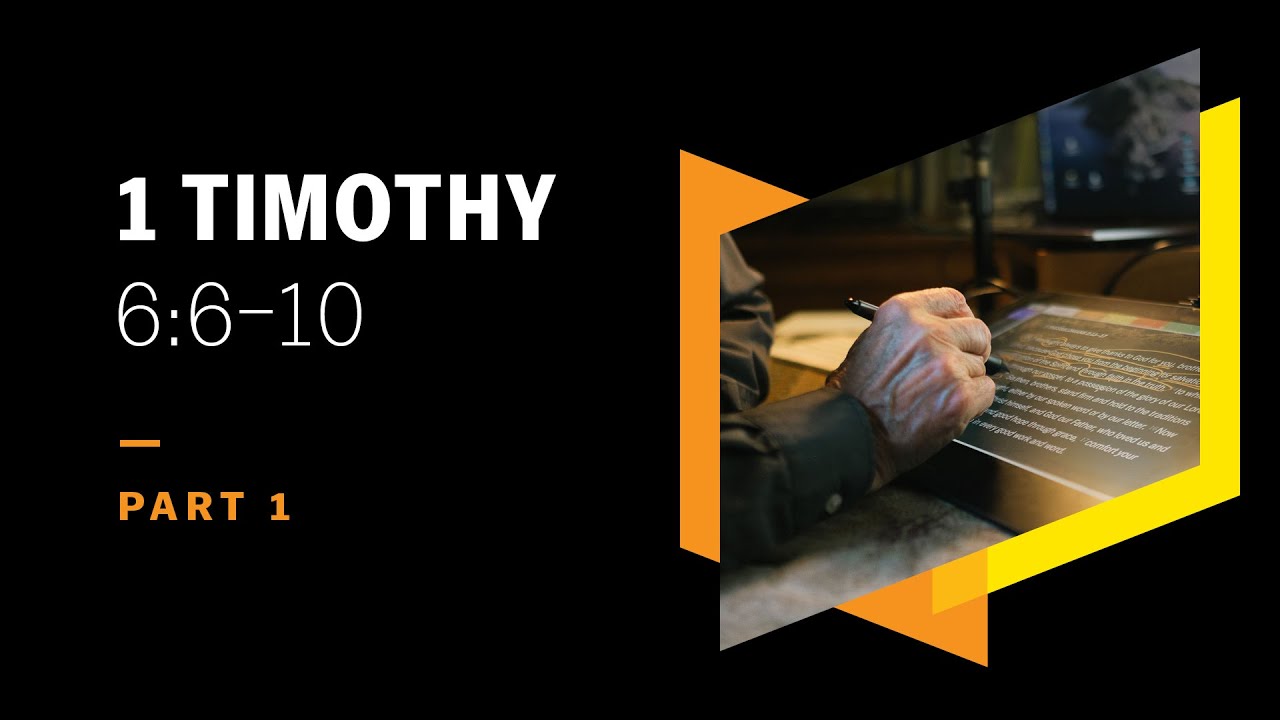 How Is Godliness Great Gain? 1 Timothy 6:6–10, Part 1