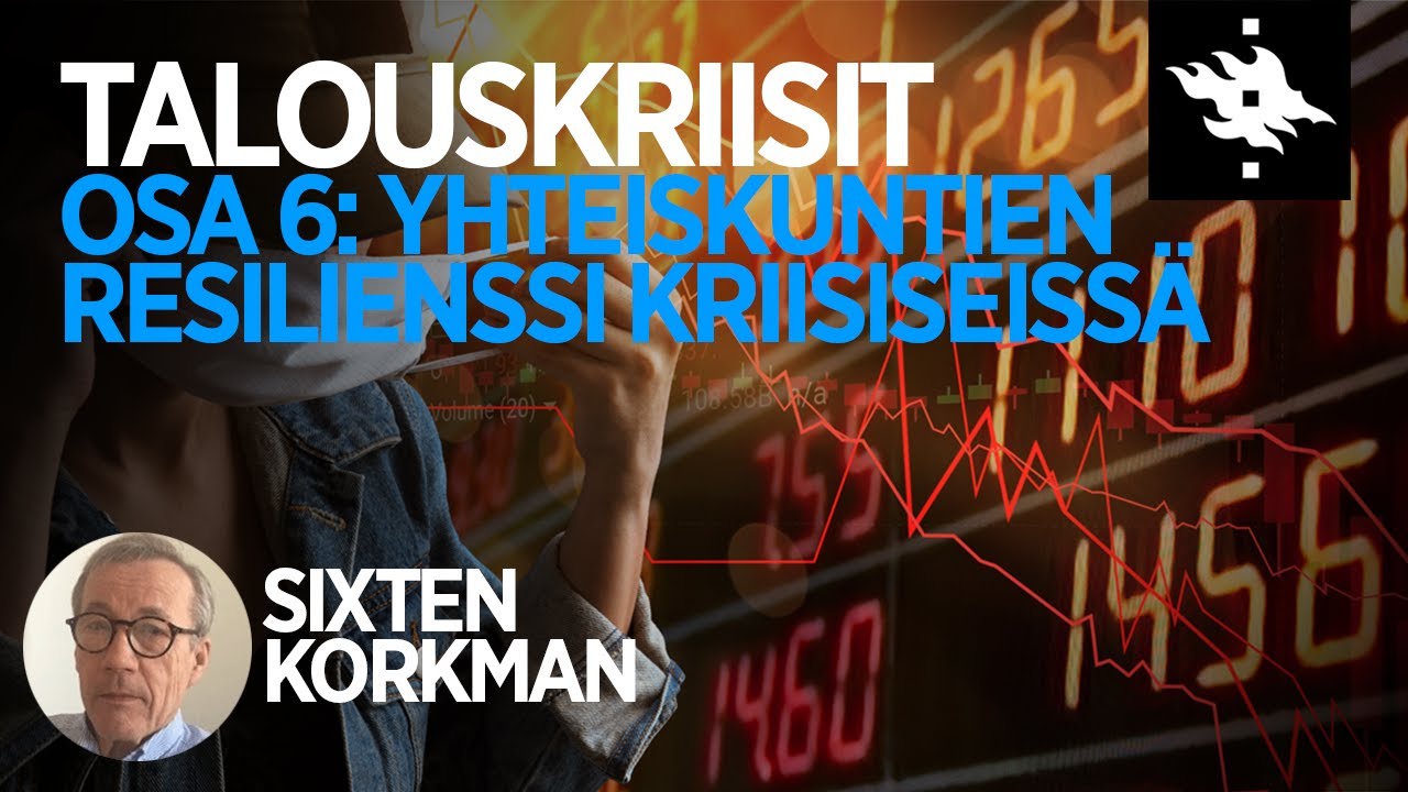 Yhteiskuntien resilienssi kriisiseissä, Sixten Korkman - Talouskriisit luentosarjan osa 6