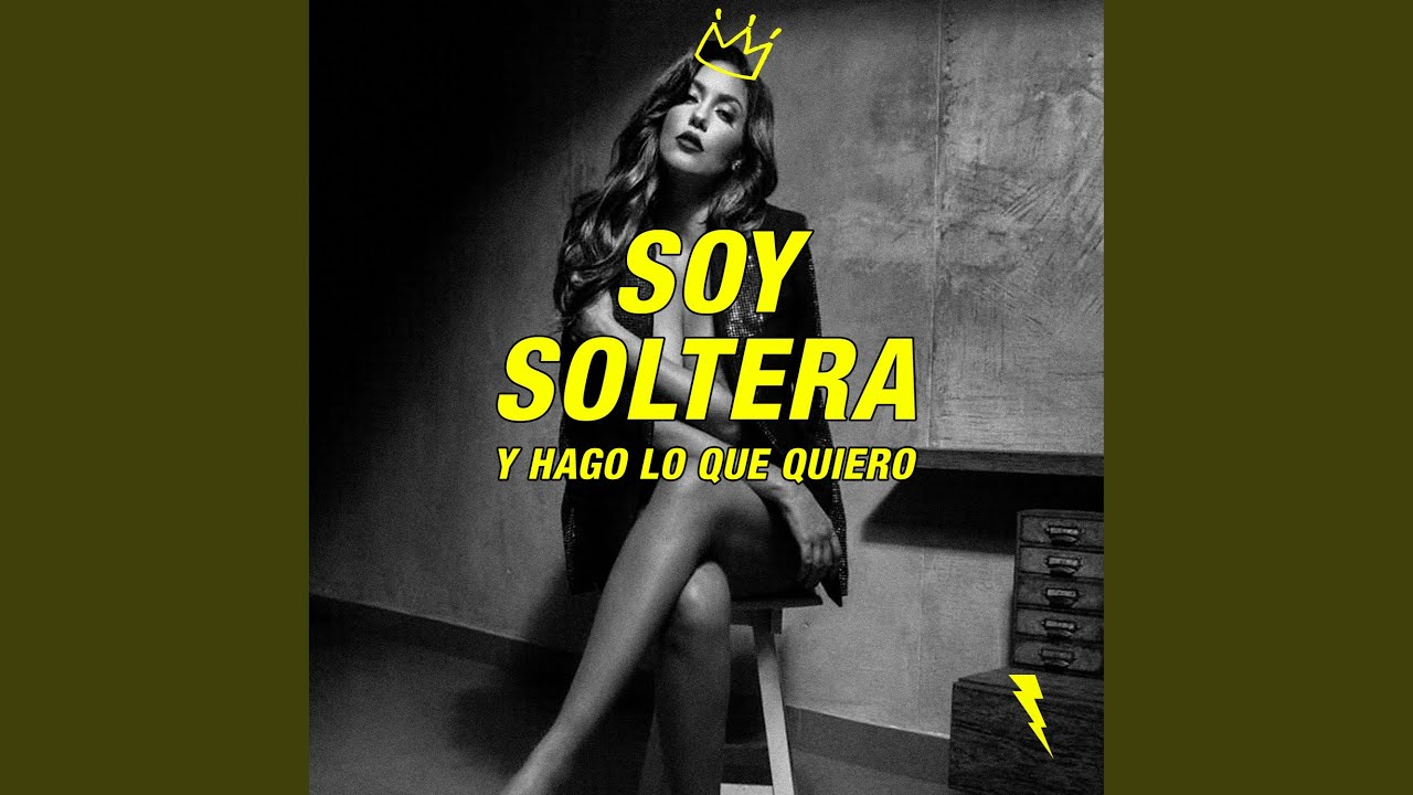 Soy Soltera y Hago Lo Que Quiero