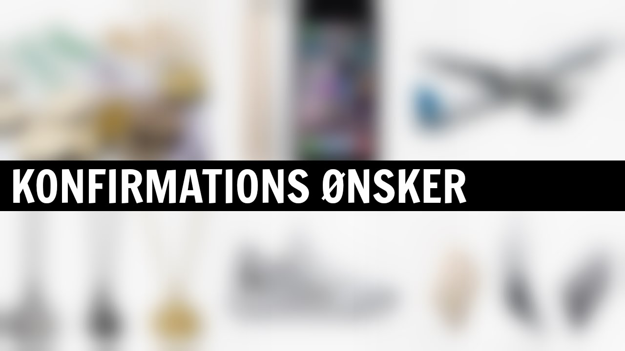 KONFIRMATIONS ØNSKER INSPIRATION