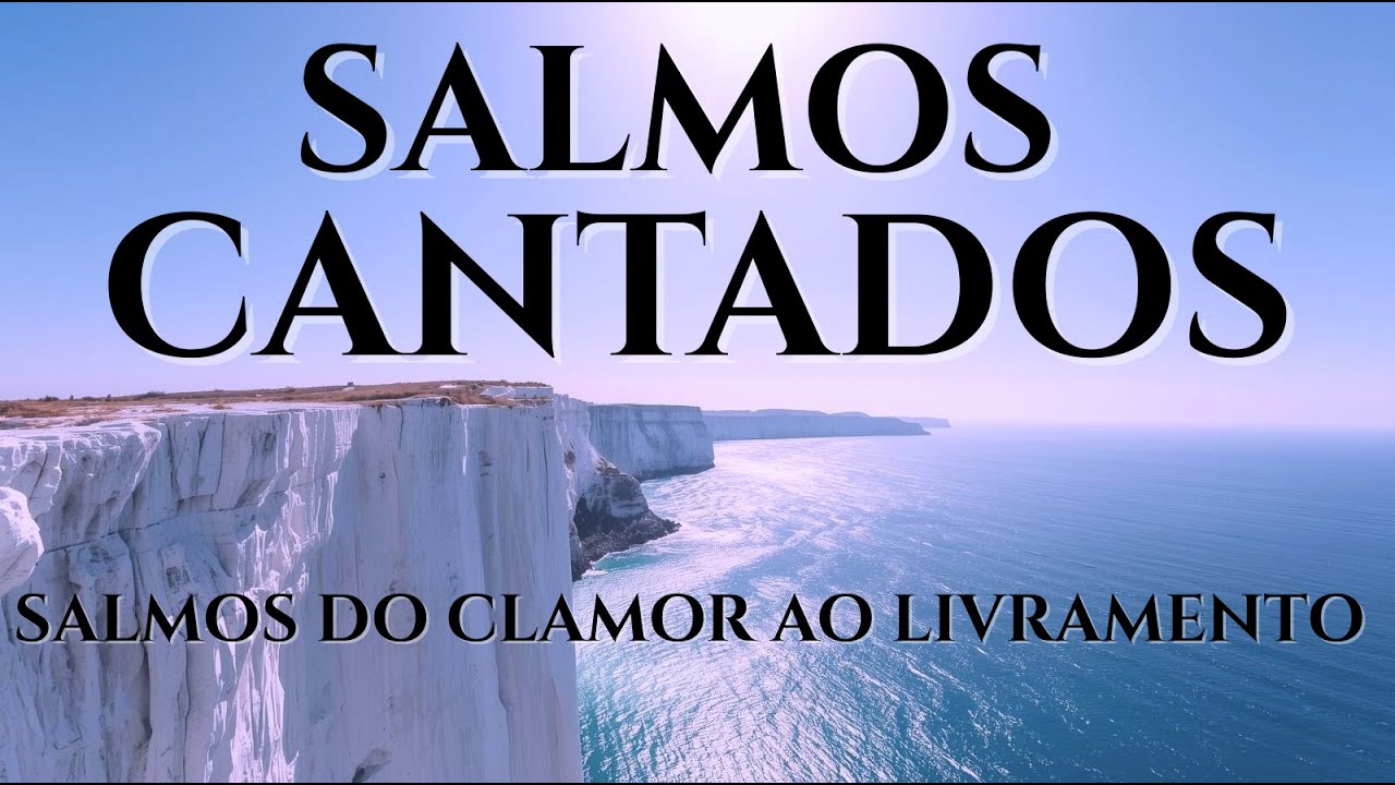 SALMOS CANTADOS DO CLAMOR AO LIVRAMENTO | ESCRITURA EM CANÇÕES.