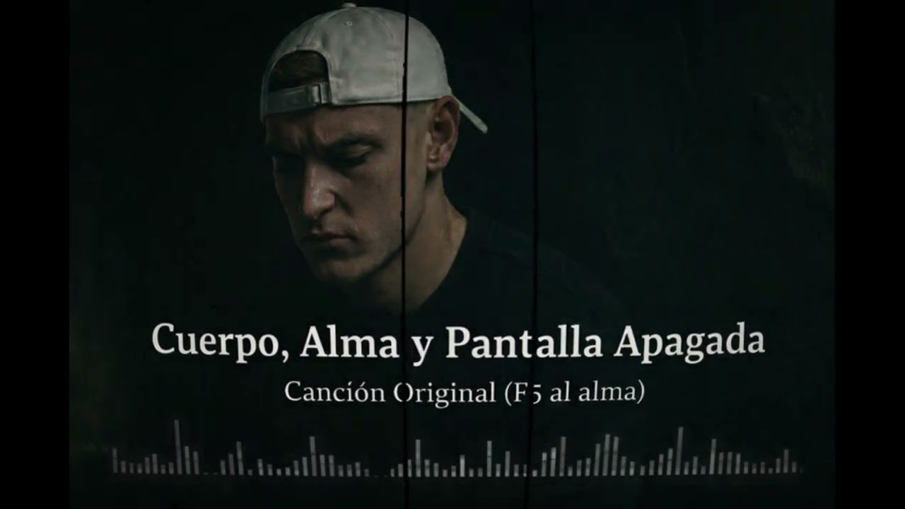 Cuerpo, Alma y Pantalla Apagada — Canción Original (F5 al alma) 🩸