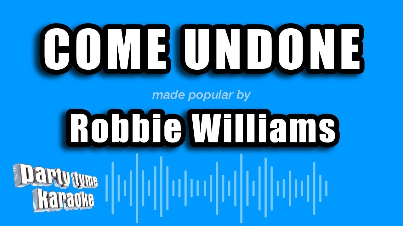 Robbie Williams - Come Undone (Karaoke Version)