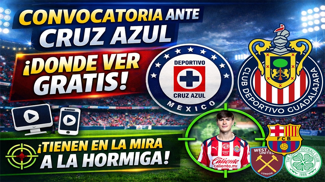 CONVOCATORIA ANTE CRUZ AZUL¡DONDE VER GRATIS! BUSCAN A LA HORMIGA| NOTICIAS CHIVAS