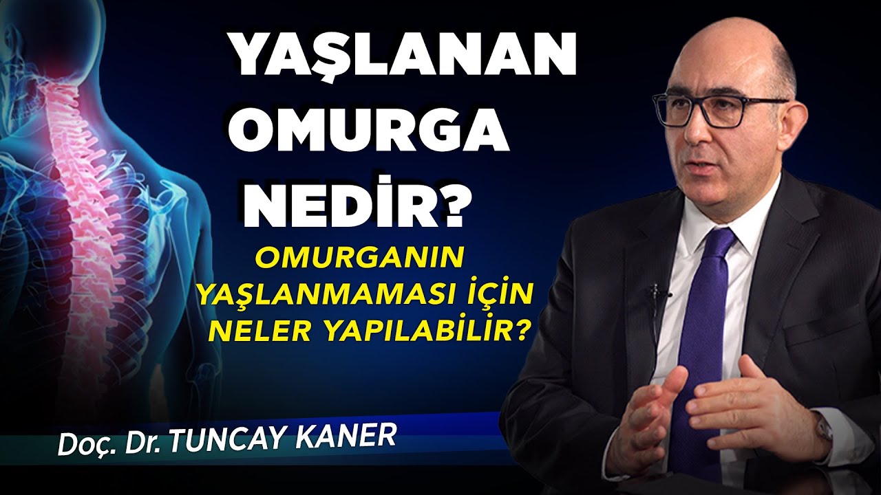 Yaşlanan Omurga Nedir? | Doç. Dr. Tuncay Kaner