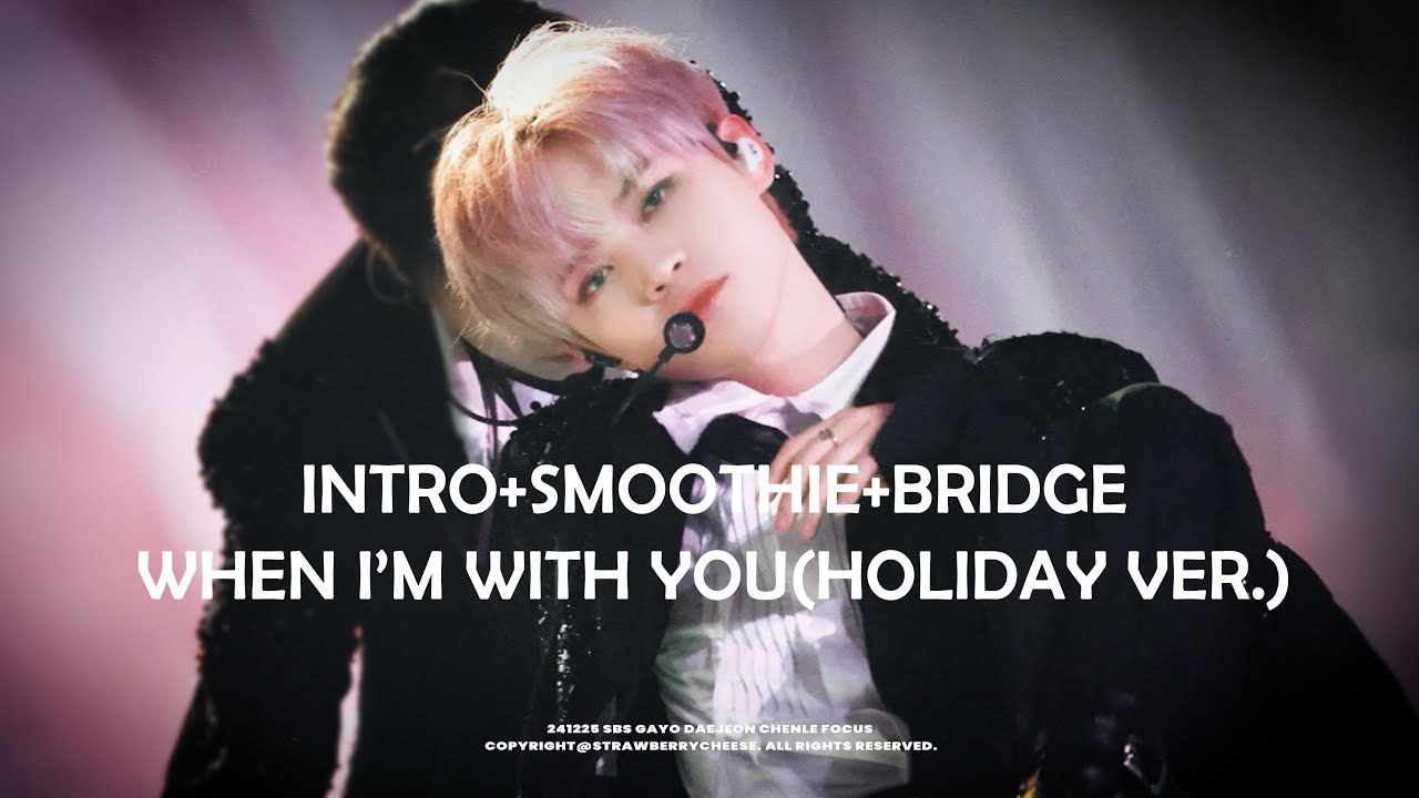 [4K]241225 NCTDREAM  천러 직캠 CHENLE Intro+Smoothie+When I'm With You（Holiday Ver.）FOCUS ｜ SBS 가요대전
