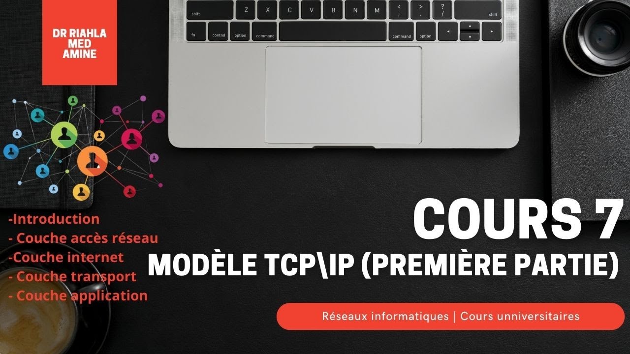 Cours réseaux N°7 | Le modèle TCP/IP (première partie) Par Dr MA.Riahla
