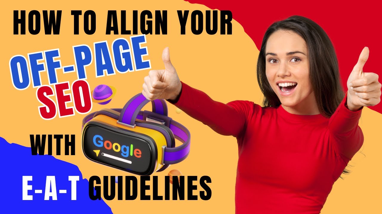 How to Align Your Off-Page SEO with Google's E-A-T Guidelines