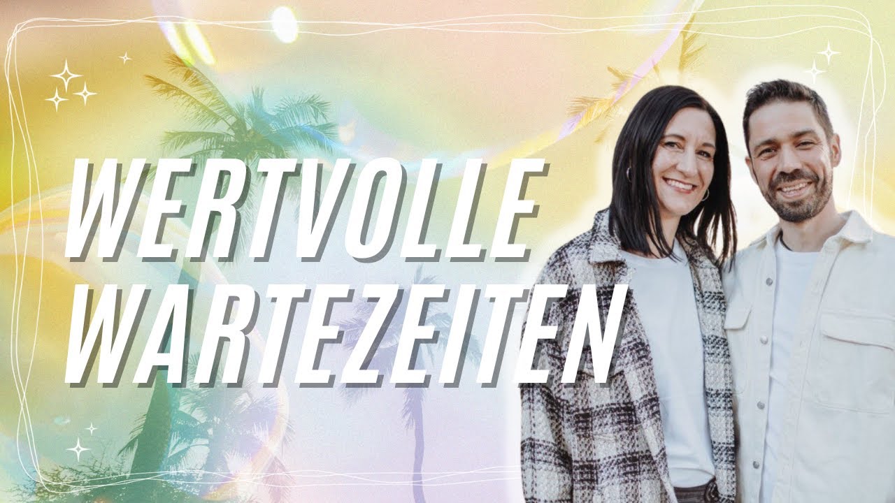 Wie wird warten wertvoll? | Tanja & Martin Reichmann