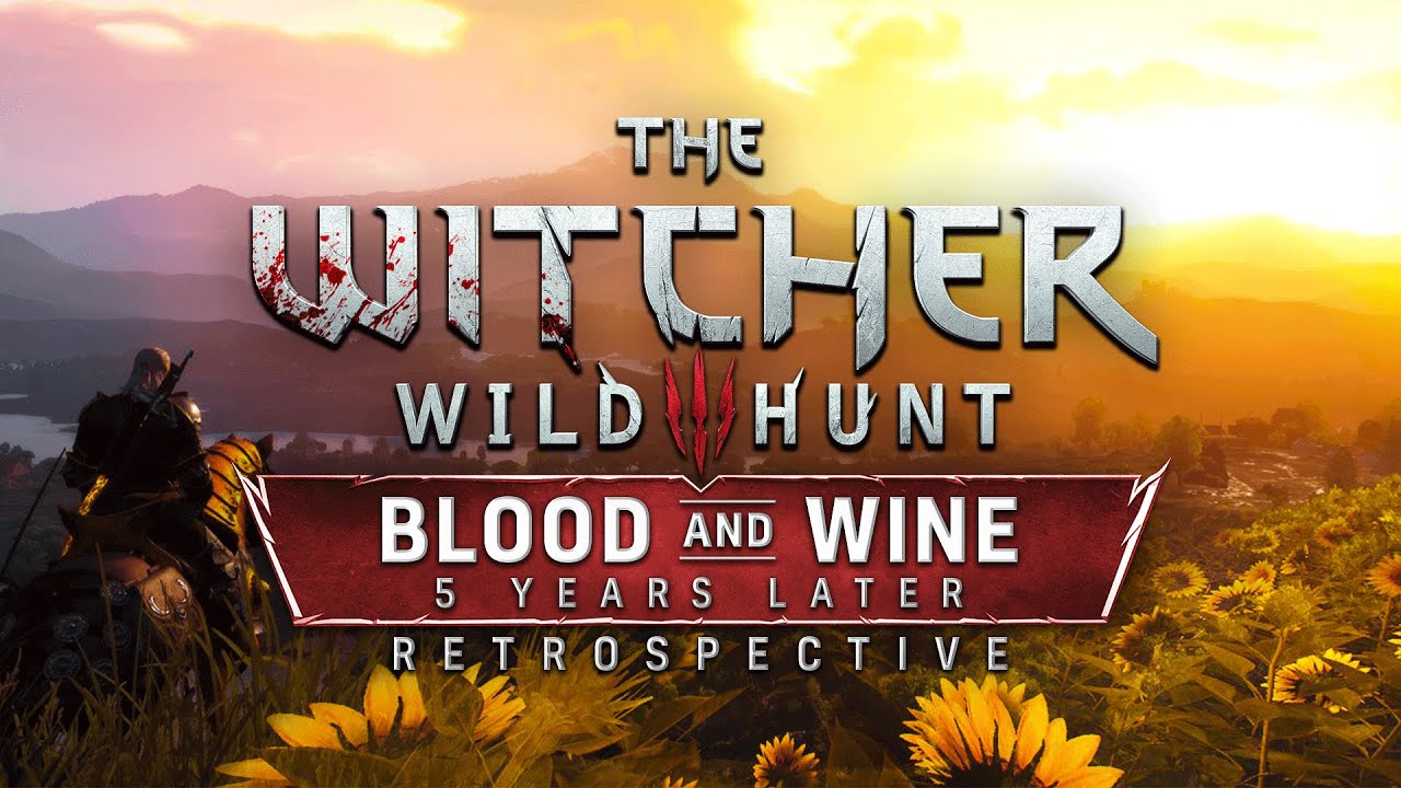 The King of DLC | The Witcher III: Blood & Wine - 5 Years Later (Retrospective)