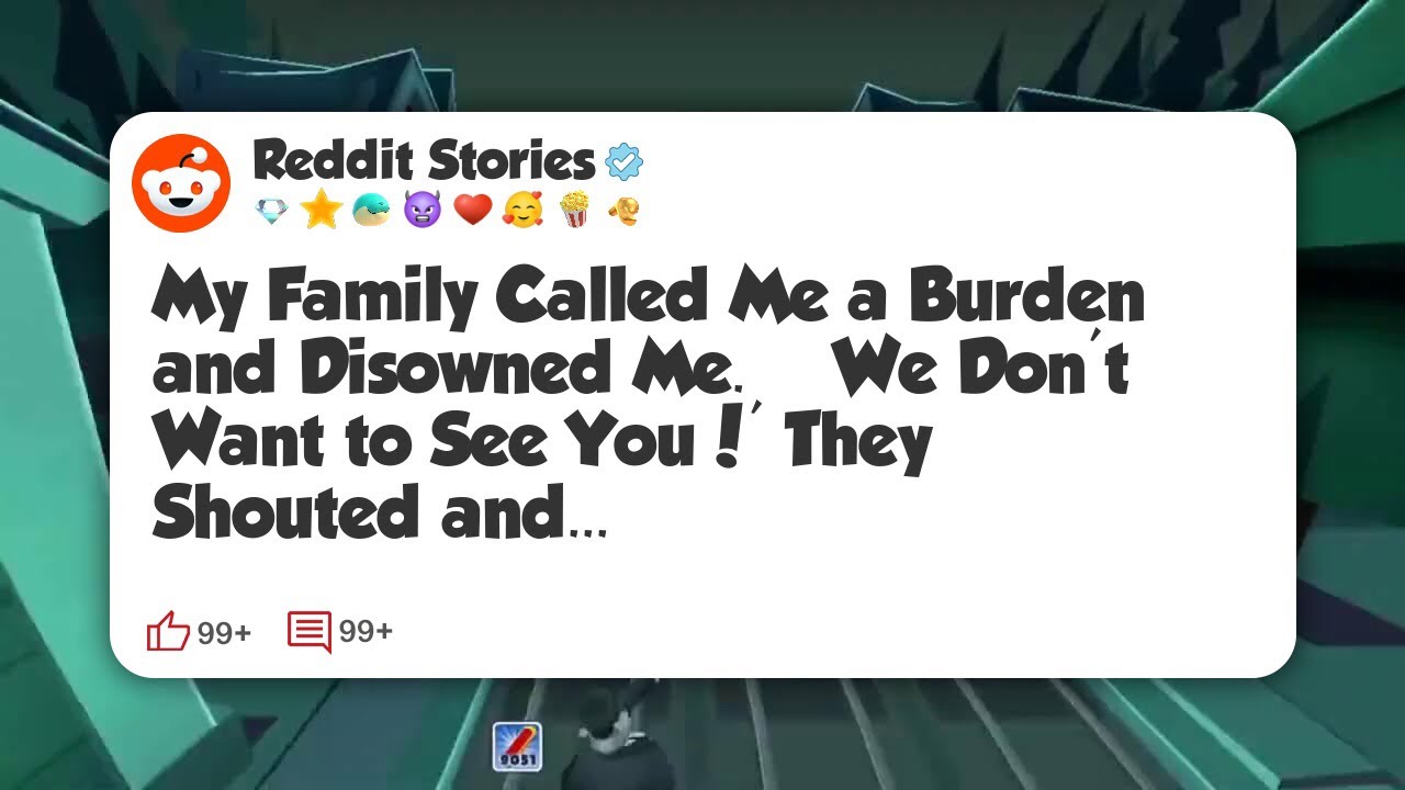 My Family Called Me a Burden and Disowned Me. ‘We Don’t Want to See You!’ They Shouted and #reddit 