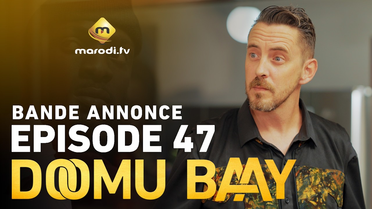 S&eacute;rie - Doomu Baay - Episode 47 - Bande annonce