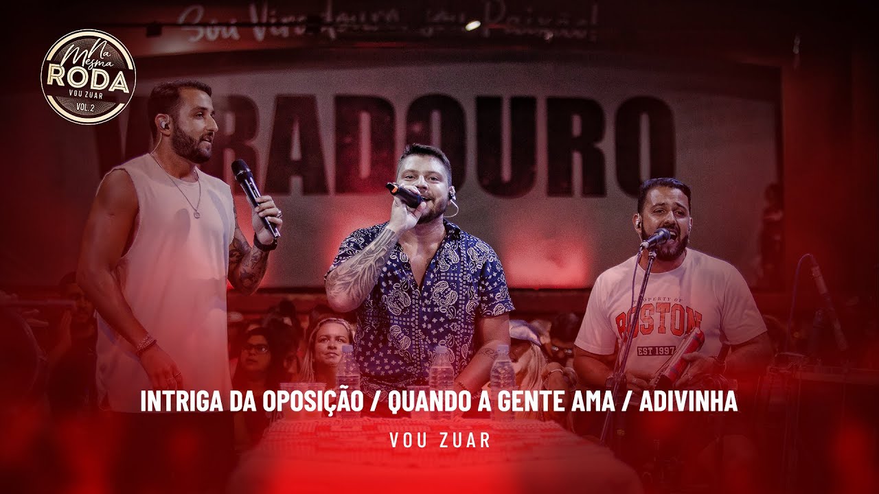 Na Mesma Roda 2 - Vou Zuar - Intriga da Oposi&ccedil;&atilde;o / Quando A Gente Ama / Advinha  (Ao Vivo)