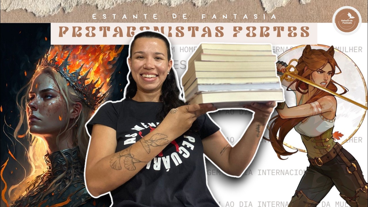 OITO PROTAGONISTAS FORTES PARA VOCÊ LER NO DIA DA MULHER | ESTANTE DE FANTASIA
