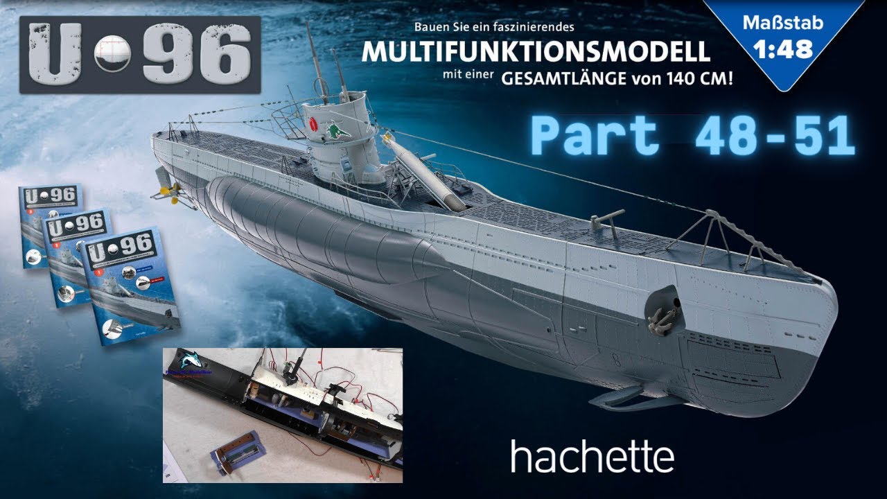 Hachette U-Boot U 96 (Metall) Part 48 - 51 - Rumpfteil und Ausbau des Innenraums!