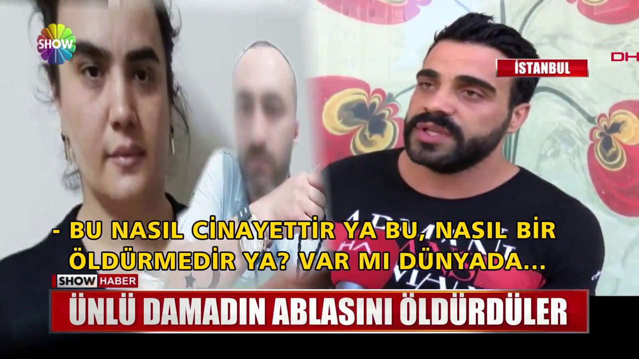 Ünlü damadın ablasını öldürdüler