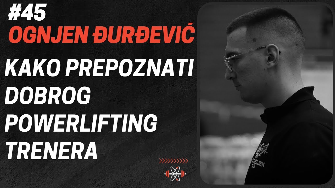 OGNJEN ĐURĐEVIĆ: Kako Prepoznati Dobrog Powerlifting Trenera | FTS Podcast #45