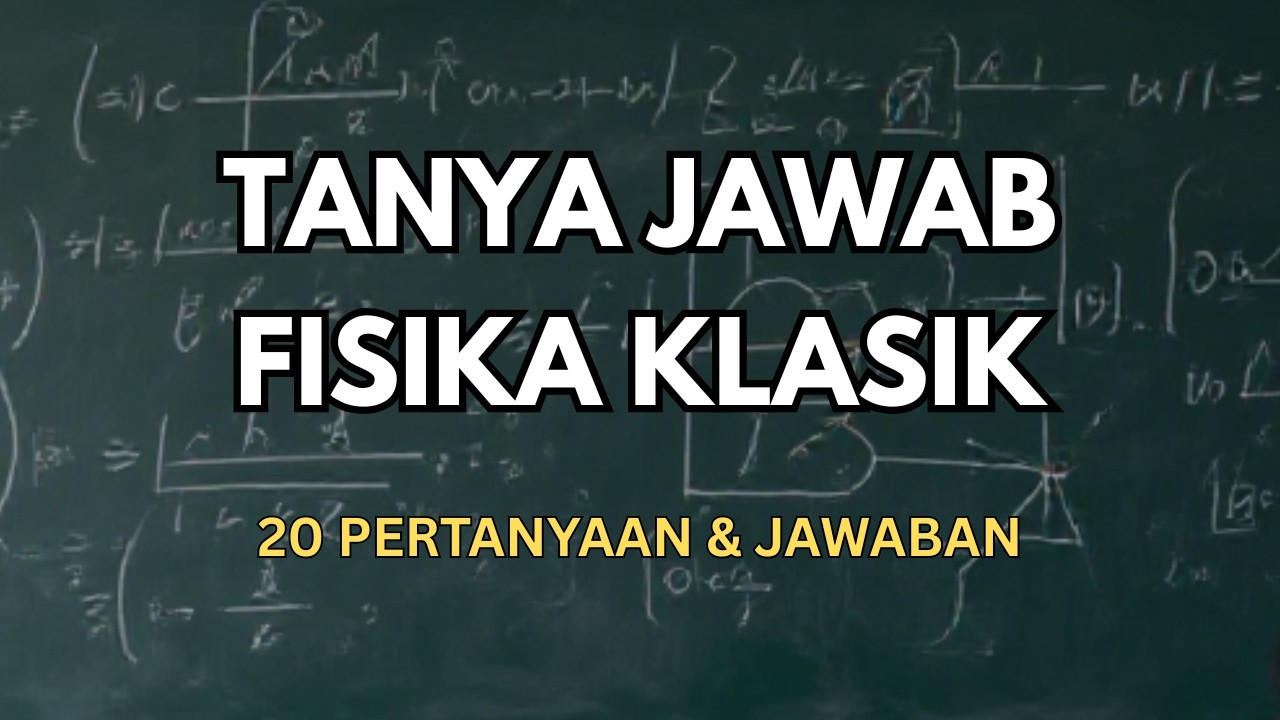 20 Pertanyaan Penting dalam Fisika Klasik dan Jawabannya | Tanya Jawab Fisika