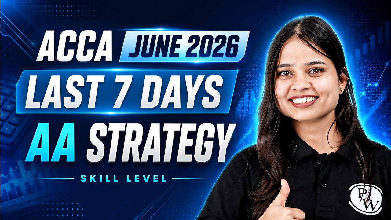 Last 7 Days Strategy for AA 🔥 | ACCA June 2026 Skill Level | ACCA By PW