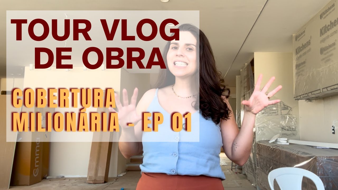 VLOG TOUR DE OBRA - COBERTURA MILION&Aacute;RIA - EP 01