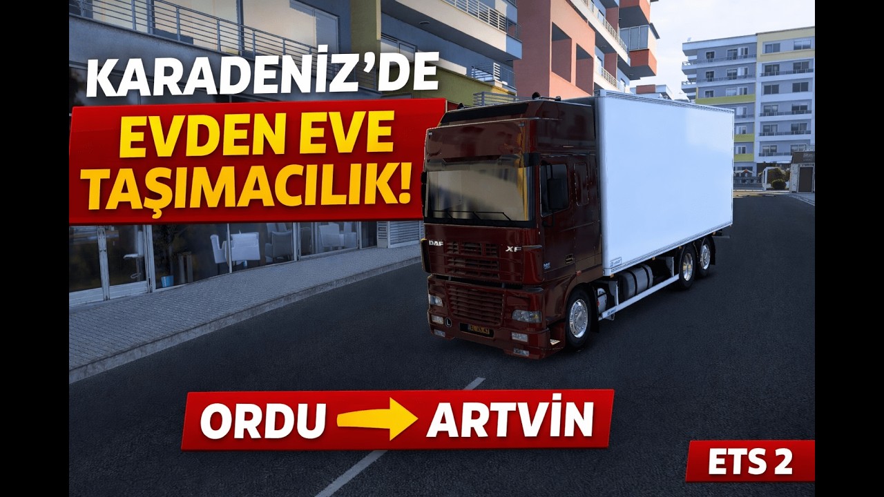 📦 Karadeniz’de Evden Eve Taşımacılık! | Ordu–Artvin ETS 2