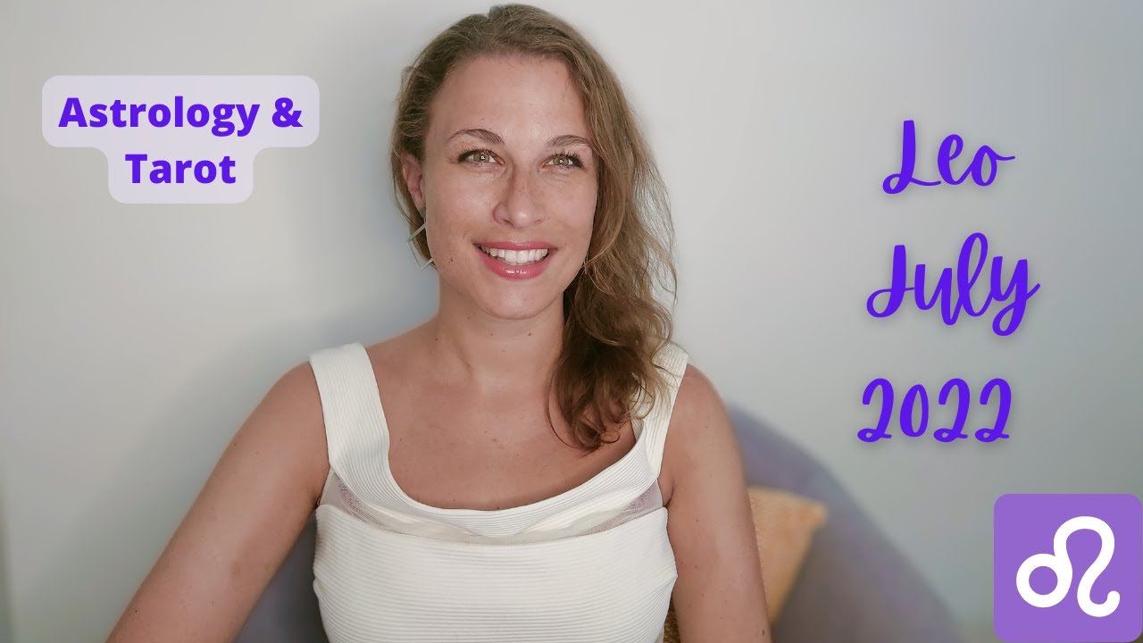 Leo July 2022 Astrology Horoscope - NEW CHANCES LIKE THIS