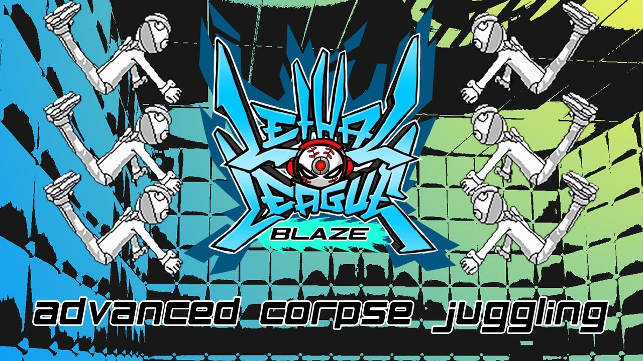 Lethal League Blaze: Advanced Corpse Juggling
