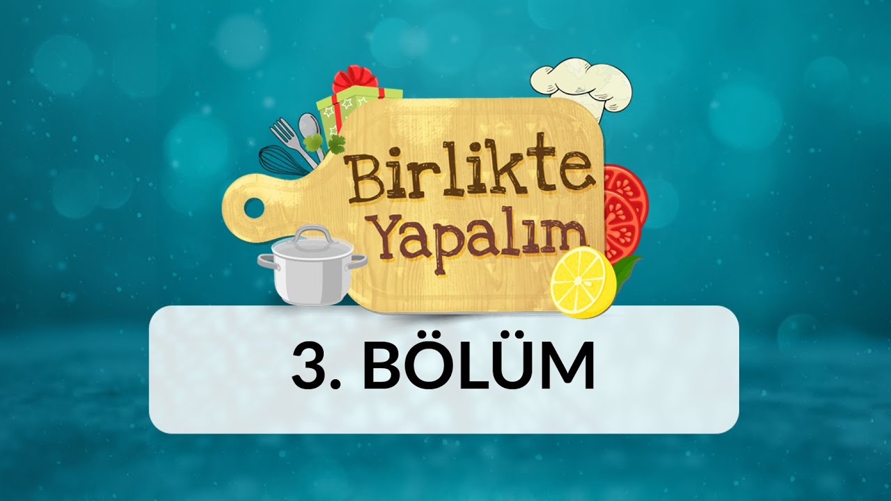 Birlikte Yapalım - 3.Bölüm