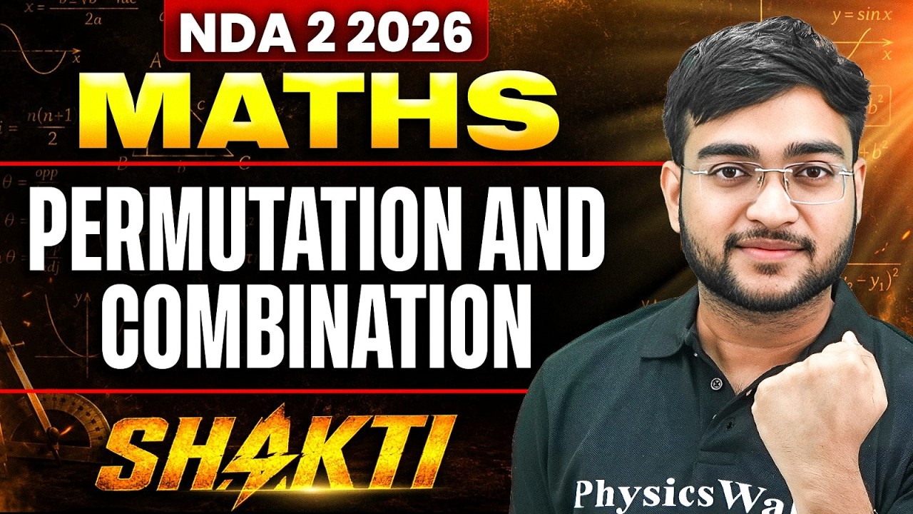 NDA MATHEMATICS:  PERMUTATION AND COMBINATION | MATHS FOR NDA 2 2026 SHAKTI | DEFENCEWALLAH