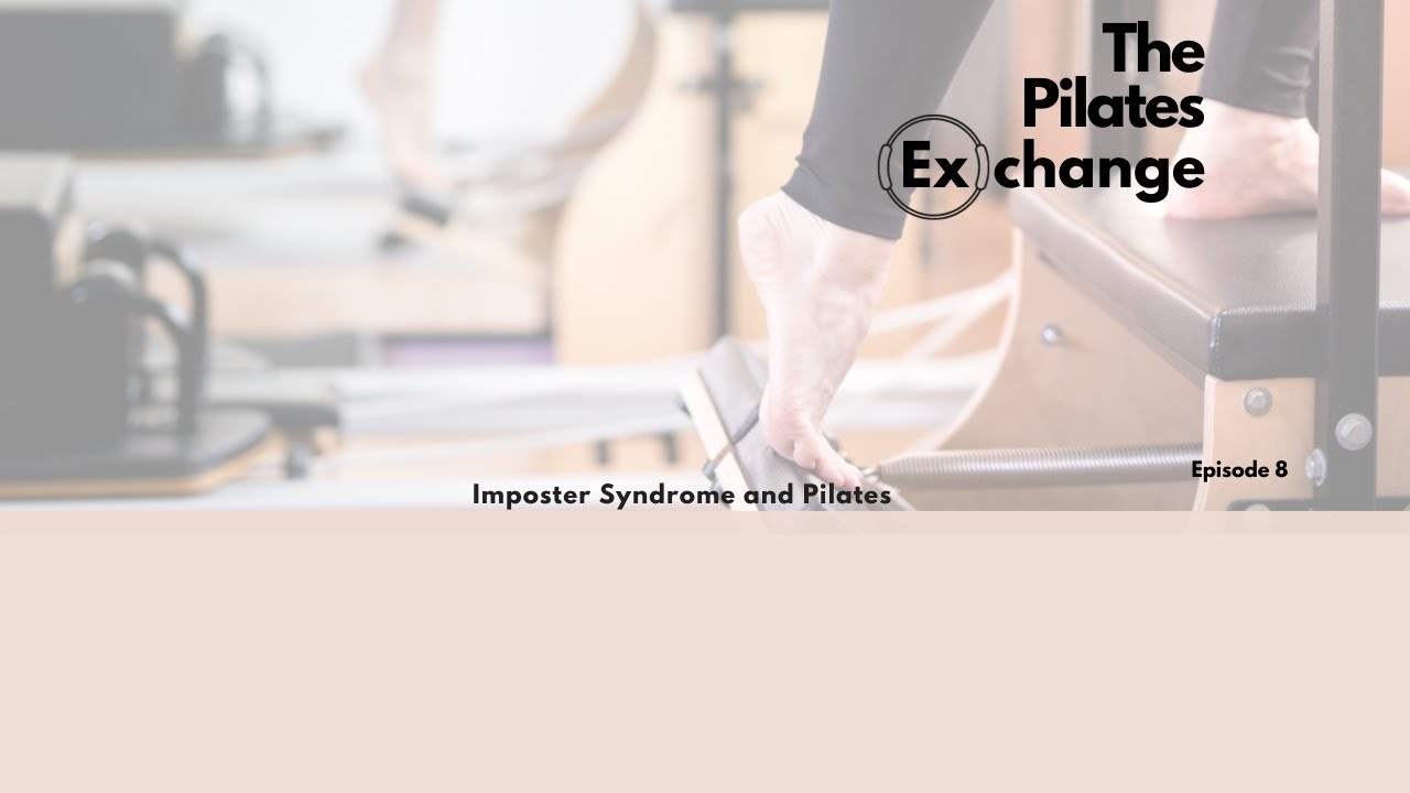 Pilates Exchange: Imposter Syndrome and Pilates
