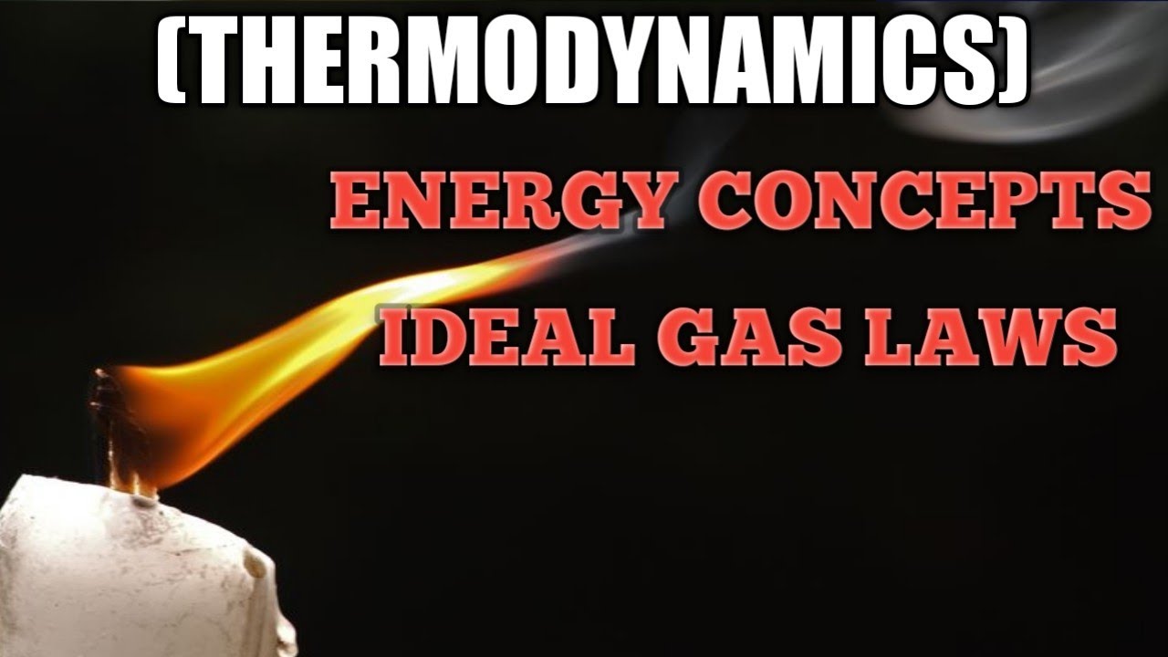 THERMODYNAMICS: ENERGY CONCEPTS AND IDEAL GAS LAWS