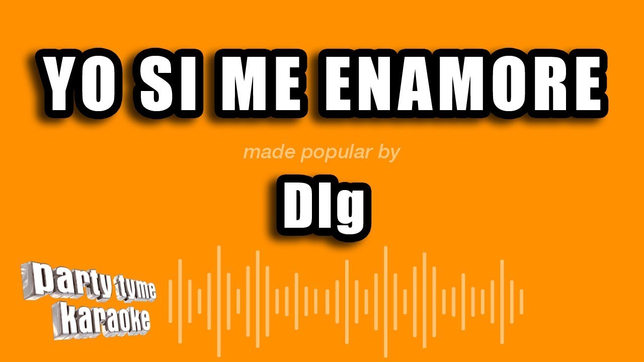 DLG - Yo Si Me Enamore (Versión Karaoke)