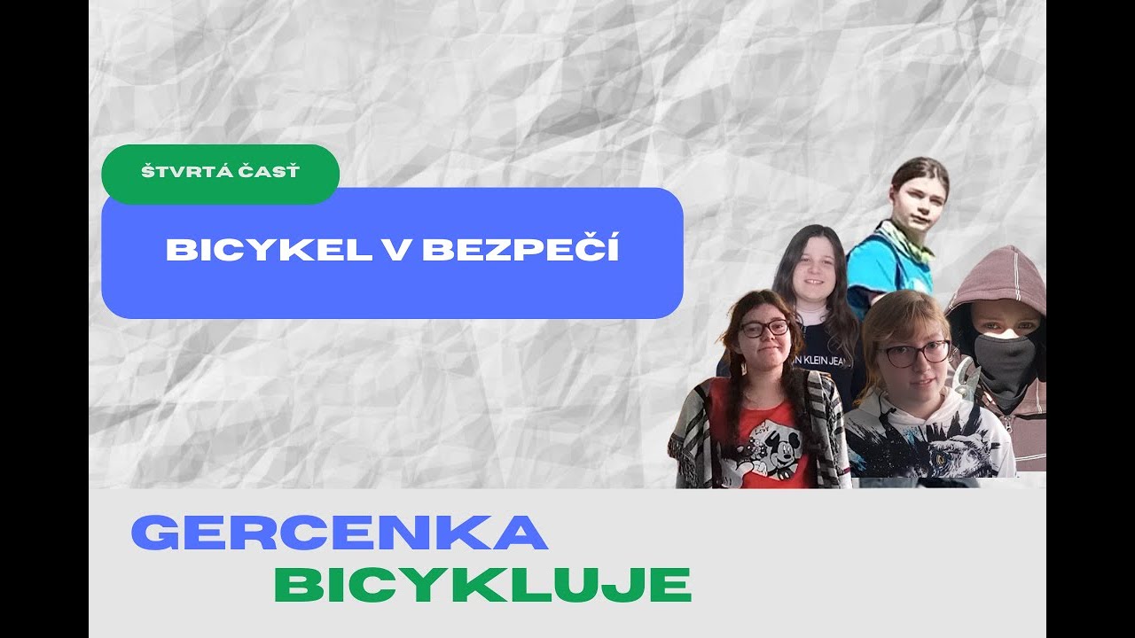 GERCENKA BICYKLUJE | Bicykel v bezpečí (4. časť)