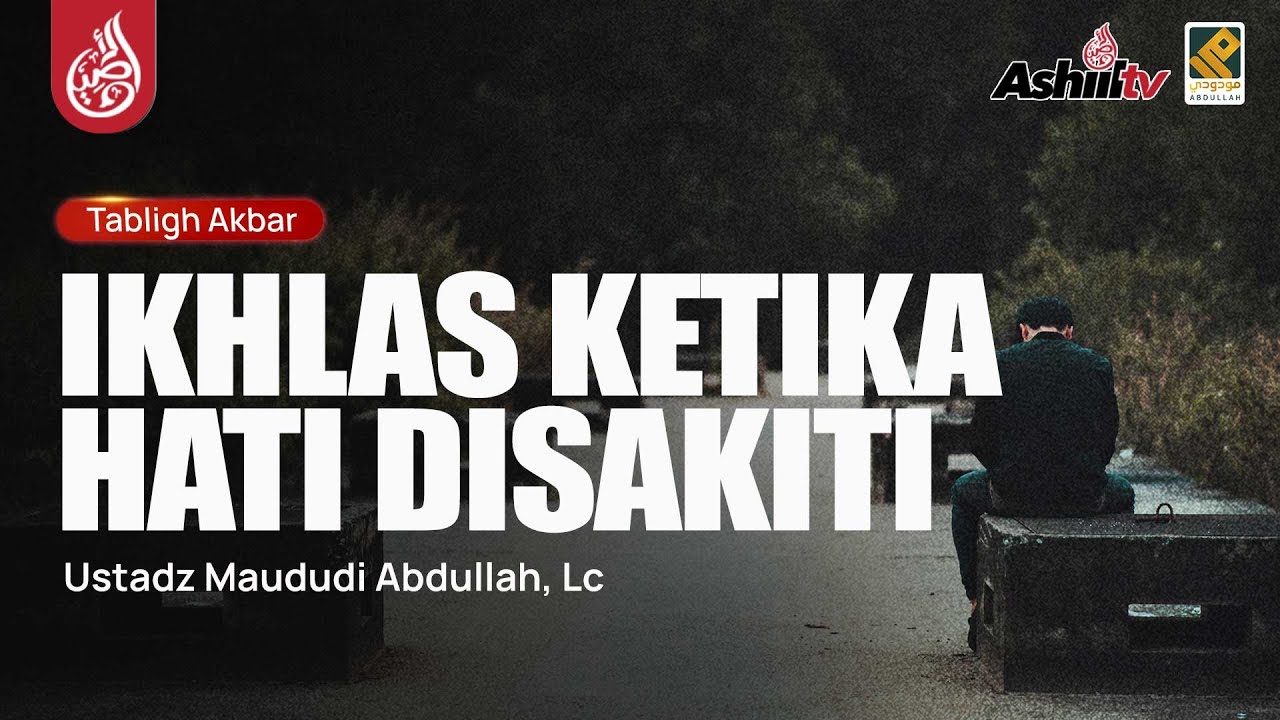 🔴 [LIVE] IKHLAS KETIKA HATI DISAKITI - Ustadz Maududi Abdullah, Lc حفظه الله