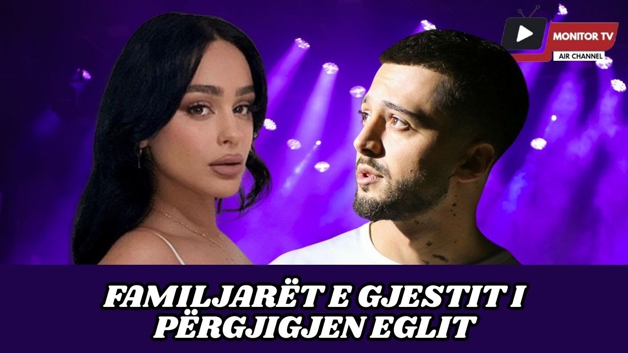 LAJM I FUNDIT: Familjarët e Gjestit i përgjigjen akuzave për Eglin: Jeni bërë gjith ekspert tastierë