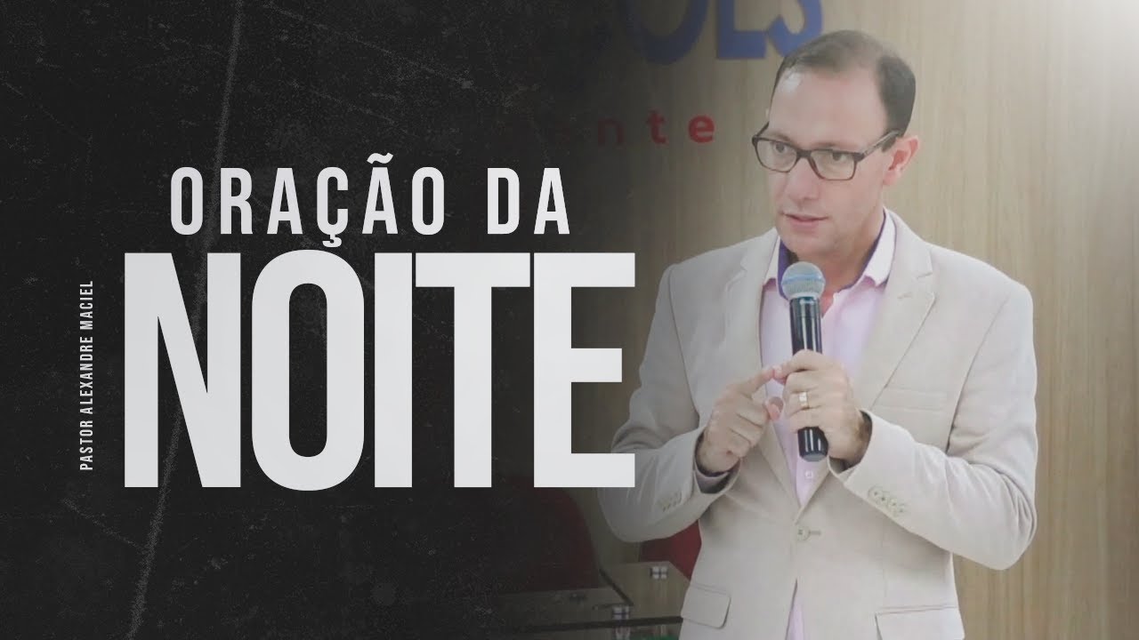ORAÇÃO DOS MILAGRES - ORAÇÃO DA NOITE - 21/09/2023