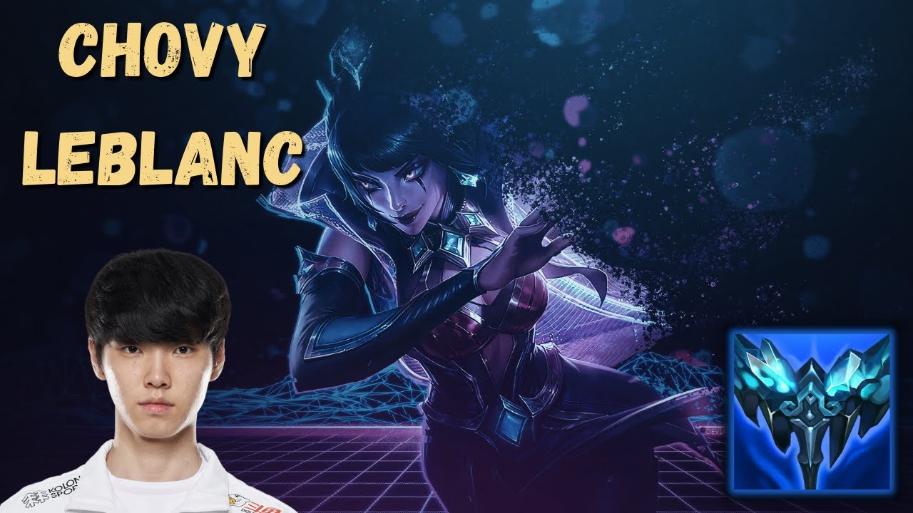 HLE CHOVY PLAYS LEBLANC MID VS ORIANNA - PATCH 11.6