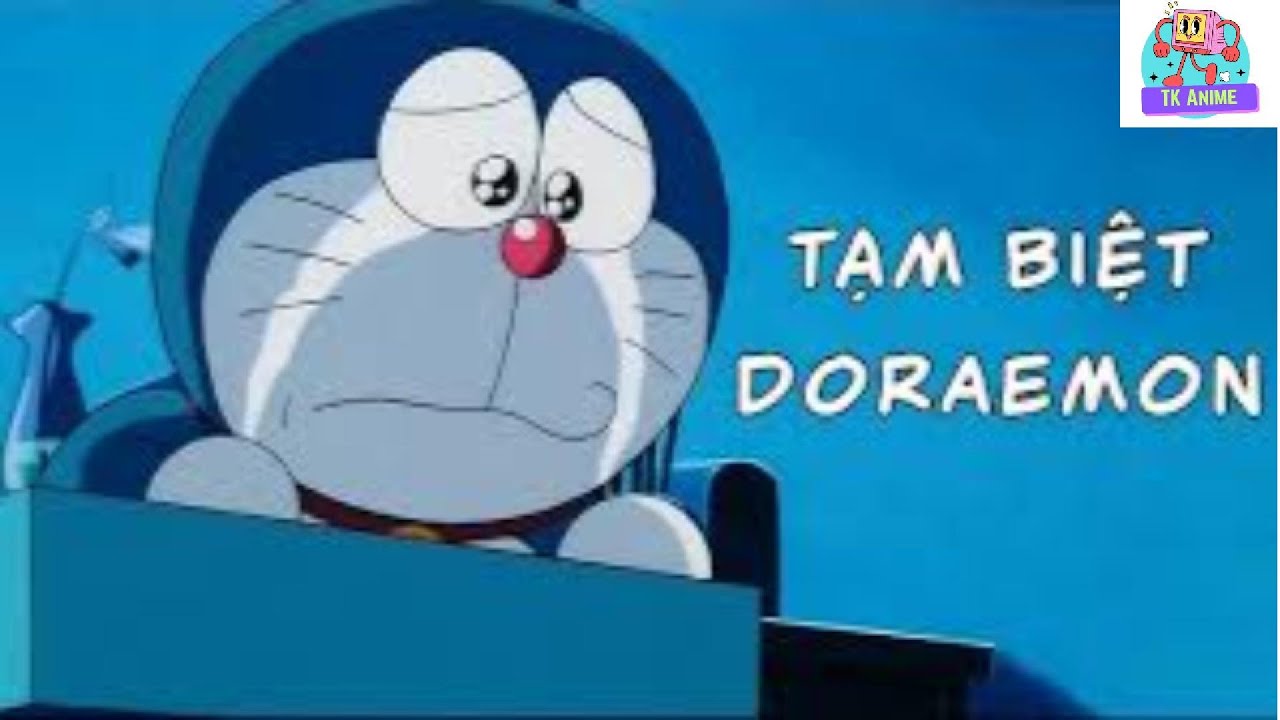 Review Anime | Doraemon tập cuối - ng&agrave;y tạm biệt Doraemon | TK Anime
