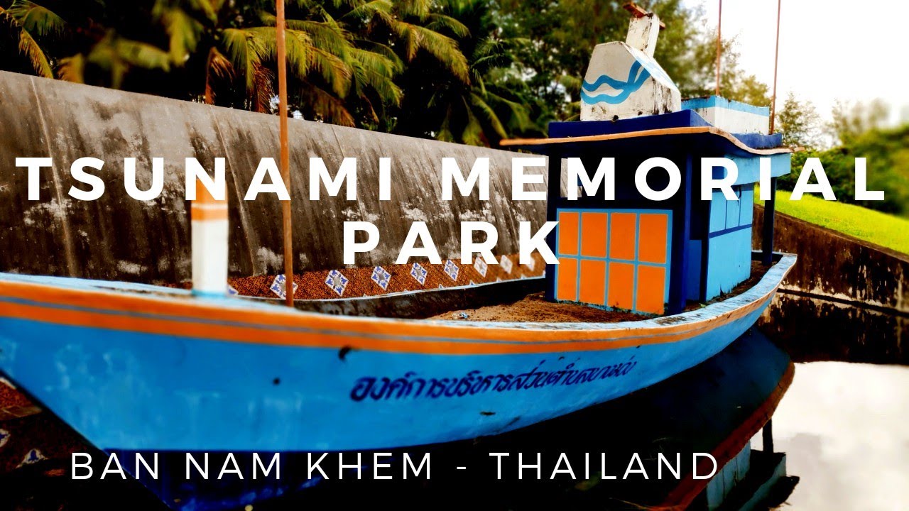 Tsunami Memorial Park Ban Nam Khem | Khaolak Thailand