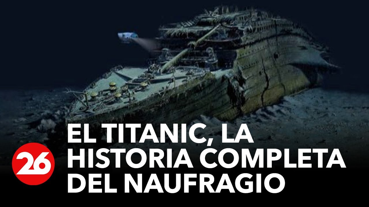 El Titanic, la historia completa del naufragio | #26Global