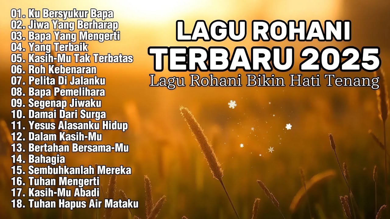FULL ALBUM || LAGU ROHANI BIKIN HATI TENANG || KU BERSYUKUR BAPA • LAGU ROHANI TERBARU 2025