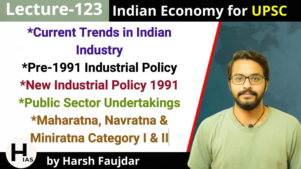 E123- Indian Industry: Pre-1991 Industrial Policy, PSUs & CPSE | Indian Economy for UPSC