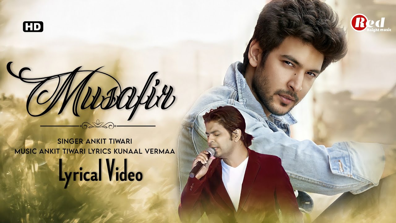 Musafir (LYRICS) Ankit Tiwari | Shivin | Prerna V Arora | Aishwarya Rajinikanth | Kunaal Vermaa