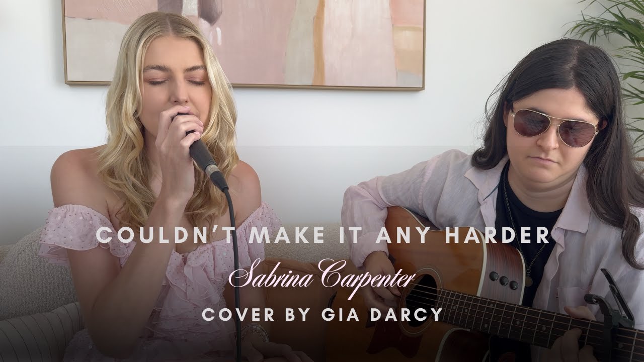 Sabrina Carpenter- Couldn't Make It Any Harder (Acoustic Cover by Gia Darcy)