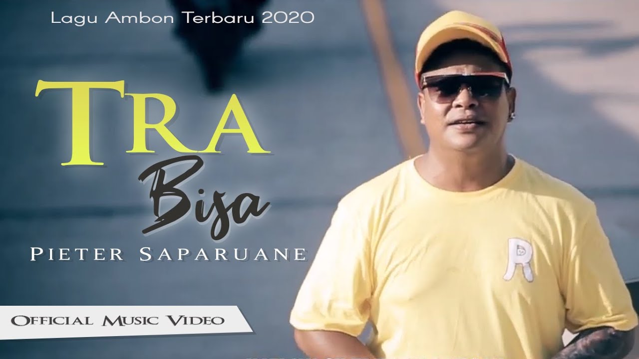 Pieter Saparuane - TRA BISA [Official Music Video] Lagu Ambon Terbaru 2020