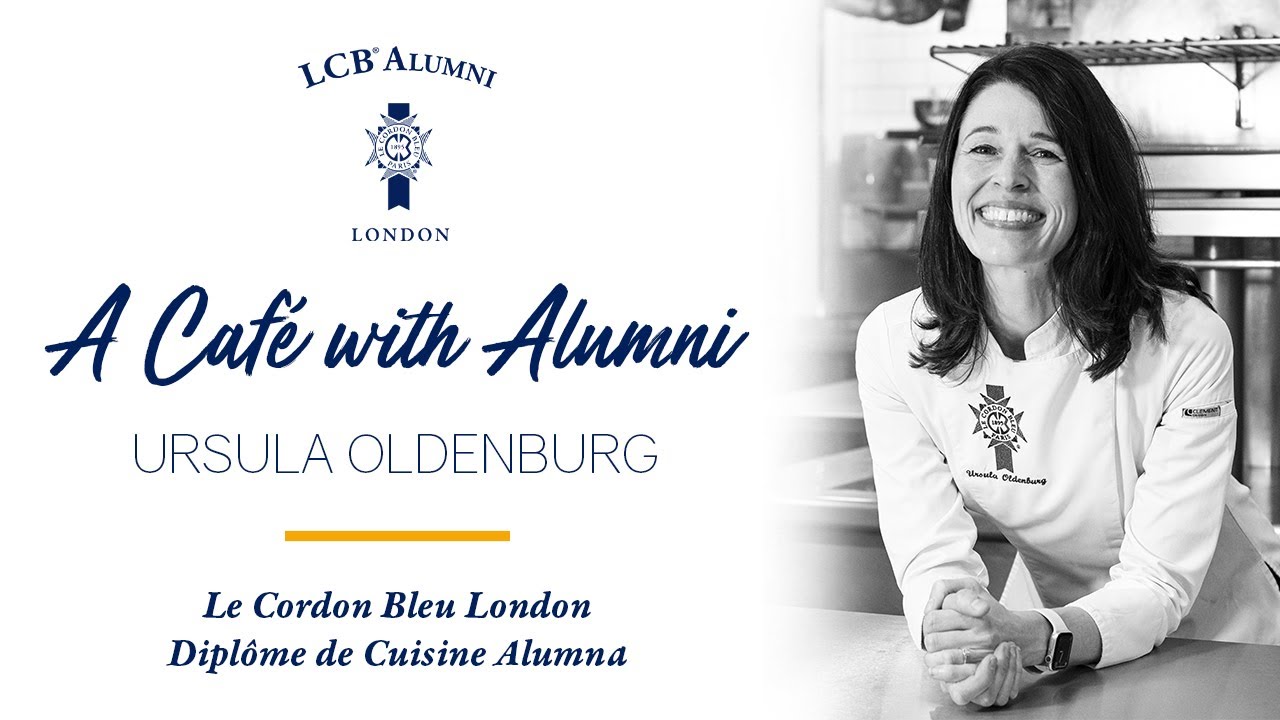 A Café with Alumni: Ursula Oldenburg, Diplôme de Cuisine Graduate Le Cordon Bleu London