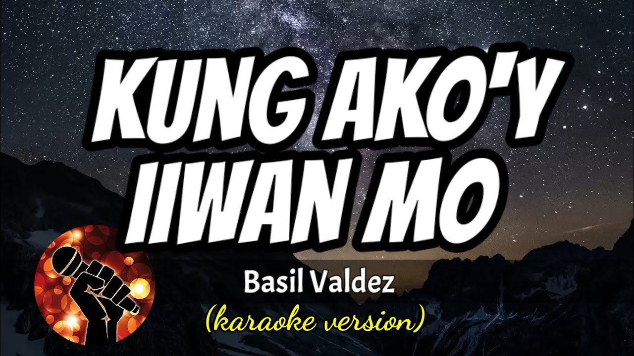 KUNG AKO'Y IIWAN MO - BASIL VALDEZ (karaoke version)