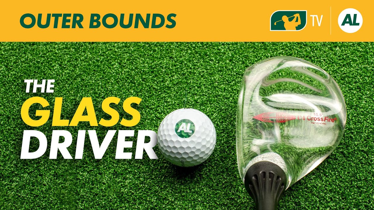 THE GOLF DRIVER MADE OF GLASS?! | #OUTERBOUNDS